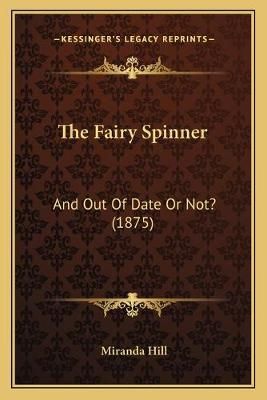 The Fairy Spinner By Miranda Hill 9781167209659 (Paperback)