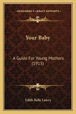 Your Baby By Edith Belle Lowry 9781167210419 (Paperback)