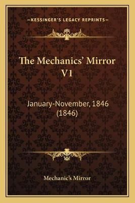 The Mechanics' Mirror V1 By Mechanic's Mirror 9781167216756