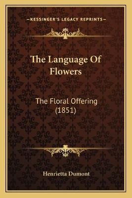 The Language Of Flowers By Henrietta Dumont 9781167217678 (Paperback)