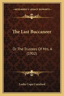 The Last Buccaneer By Leslie Cope Cornford 9781167220272 (Paperback)