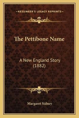 The Pettibone Name By Margaret Sidney 9781167220395 (Paperback)