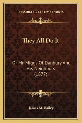 They All Do It By James M Bailey 9781167223877 (Paperback)