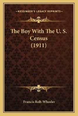 The Boy With The U. S. Census (1911) By Francis Rolt-Wheeler