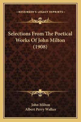 Selections From The Poetical Works Of John Milton (1908) 9781167234071