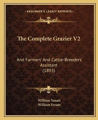 The Complete Grazier V2 9781167249235 (Paperback)