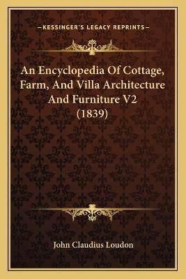 An Encyclopedia Of Cottage, Farm, And Villa Architecture And Furniture V2 (1839)
