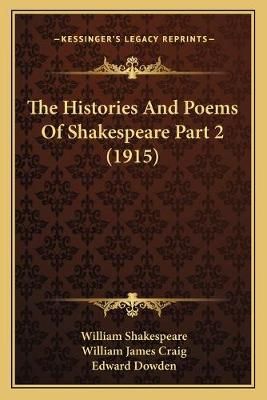 The Histories And Poems Of Shakespeare Part 2 (1915) 9781167250286
