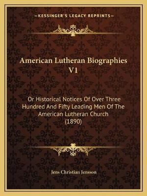 American Lutheran Biographies V1 By Jens Christian Jensson (Paperback)