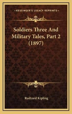 Soldiers Three And Military Tales, Part 2 (1897) By Rudyard Kipling