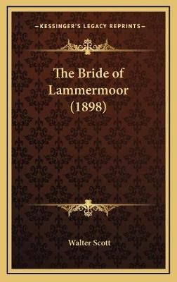 The Bride of Lammermoor (1898) By Sir Walter Scott 9781167315886