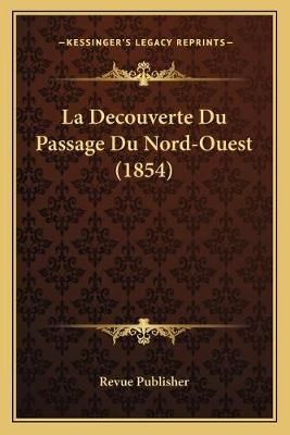La Decouverte Du Passage Du Nord-Ouest (1854) By Revue Publisher