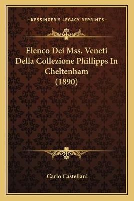 Elenco Dei Mss. Veneti Della Collezione Phillipps In Cheltenham (1890)