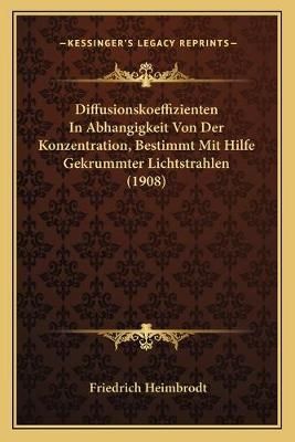 Diffusionskoeffizienten In Abhangigkeit Von Der Konzentration, Bestimmt Mit Hilfe Gekrummter Lichtstrahlen (1908)