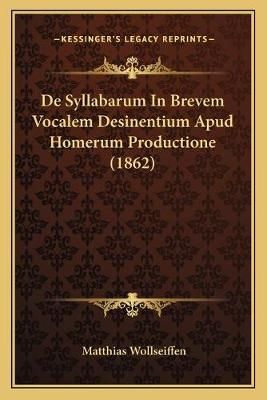 De Syllabarum In Brevem Vocalem Desinentium Apud Homerum Productione (1862)