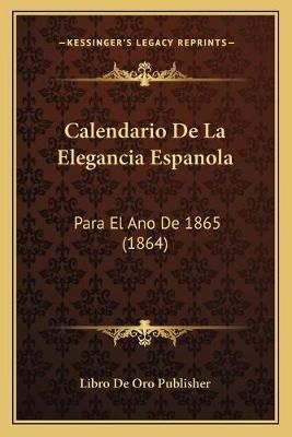 Calendario De La Elegancia Espanola By Libro de Oro Publisher