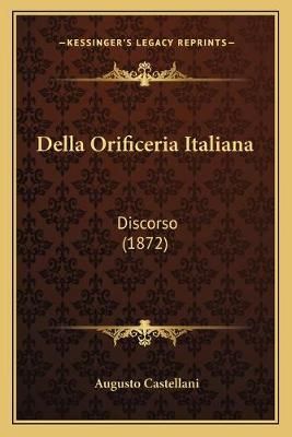 Della Orificeria Italiana By Augusto Castellani 9781167424144