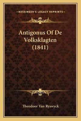Antigonus Of De Volksklagten (1841) By Theodoor Van Ryswyck