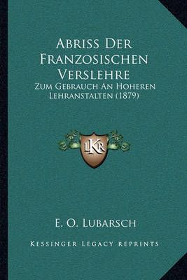 Abriss Der Franzosischen Verslehre By E O Lubarsch 9781167452949