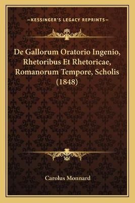 De Gallorum Oratorio Ingenio, Rhetoribus Et Rhetoricae, Romanorum Tempore, Scholis (1848)