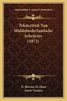 Tekstcritiek Van Middelnederlandsche Schrijvers (1872) 9781167485695