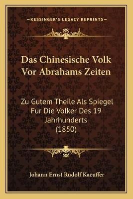 Das Chinesische Volk Vor Abrahams Zeiten 9781167489792 (Paperback)