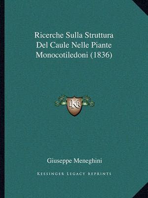 Ricerche Sulla Struttura Del Caule Nelle Piante Monocotiledoni (1836)