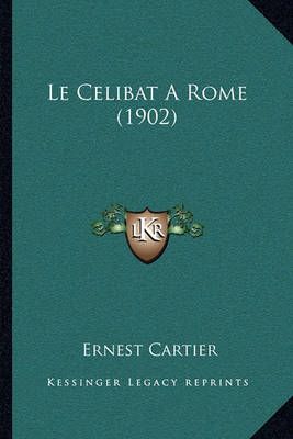 Le Celibat A Rome (1902) By Ernest Cartier 9781167518867 (Paperback)