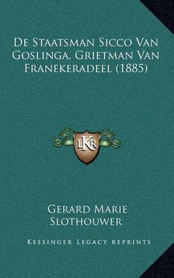 De Staatsman Sicco Van Goslinga, Grietman Van Franekeradeel (1885)