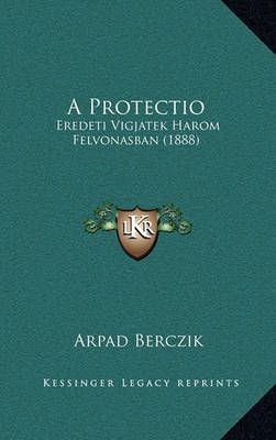 A Protectio By Arpad Berczik 9781167529344 (Paperback)