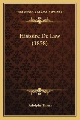 Histoire De Law (1858) By Adolphe Thiers 9781167532726 (Paperback)