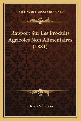 Rapport Sur Les Produits Agricoles Non Alimentaires (1881) (Paperback)