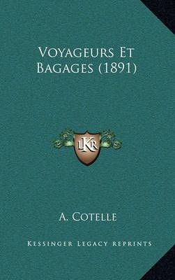 Voyageurs Et Bagages (1891) By A Cotelle 9781167539107 (Paperback)