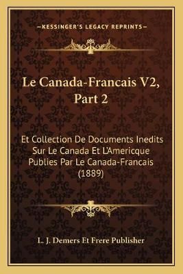 Le Canada-Francais V2, Part 2 By L J DeMers Et Frere Publisher