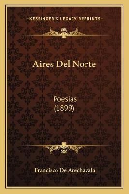 Aires Del Norte By Francisco De Arechavala 9781167567292 (Paperback)