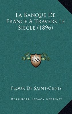 La Banque De France A Travers Le Siecle (1896) By Flour De Saint-Genis