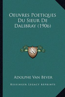 Oeuvres Poetiques Du Sieur De Dalibray (1906) By Adolphe Van Bever