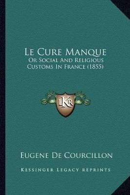 Le Cure Manque By Eugene De Courcillon 9781167582035 (Paperback)
