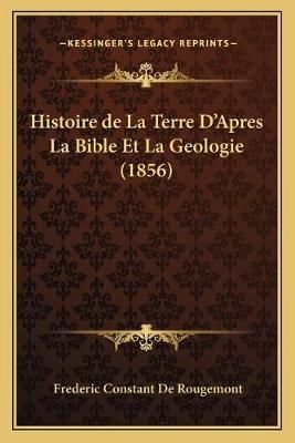 Histoire De La Terre D'Apres La Bible Et La Geologie (1856)