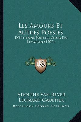 Les Amours Et Autres Poesies 9781167594014 (Paperback)