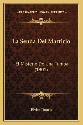 La Senda Del Martirio By Elvira Duarte 9781167597312 (Paperback)