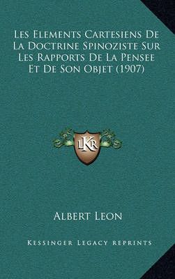 Les Elements Cartesiens De La Doctrine Spinoziste Sur Les Rapports De La Pensee Et De Son Objet (1907)