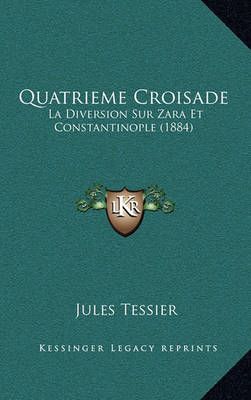 Quatrieme Croisade By Jules Tessier 9781167604515 (Paperback)