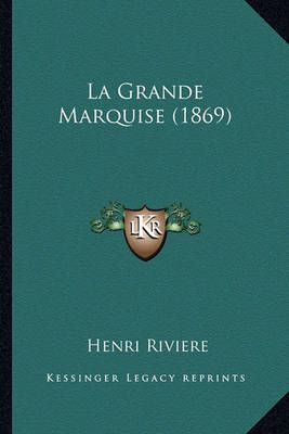 La Grande Marquise (1869) By Henri Riviere 9781167607592 (Paperback)