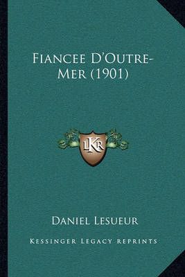 Fiancee D'Outre-Mer (1901) By Daniel Lesueur 9781167613272 (Paperback)