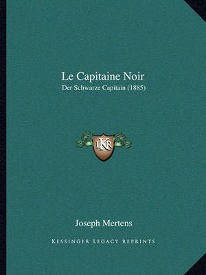 Le Capitaine Noir By Joseph Mertens 9781167616969 (Paperback)