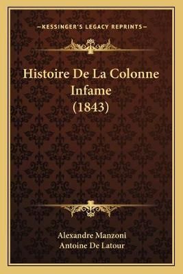 Histoire De La Colonne Infame (1843) 9781167621840 (Paperback)