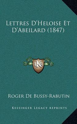 Lettres D'Heloise Et D'Abeilard (1847) 9781167624421 (Paperback)