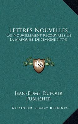 Lettres Nouvelles By Jean-Edme Dufour Publisher 9781167624438