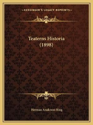 Teaterns Historia (1898) By Herman Anakreon Ring 9781167639821